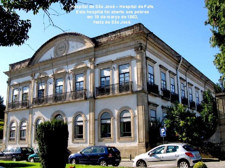 Hospital de São José – Hospital de Fafe. Casa Municipal da Cultura Este hospital