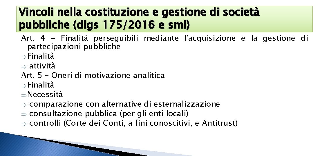 Vincoli nella costituzione e gestione di società pubbliche (dlgs 175/2016 e smi) Art. 4