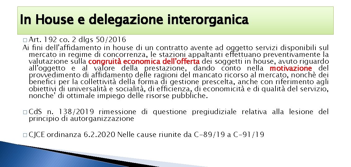 In House e delegazione interorganica � Art. 192 co. 2 dlgs 50/2016 Ai fini