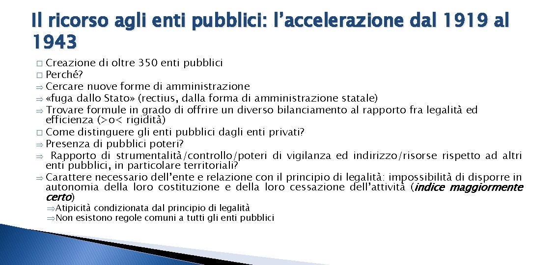 Il ricorso agli enti pubblici: l’accelerazione dal 1919 al 1943 Creazione di oltre 350