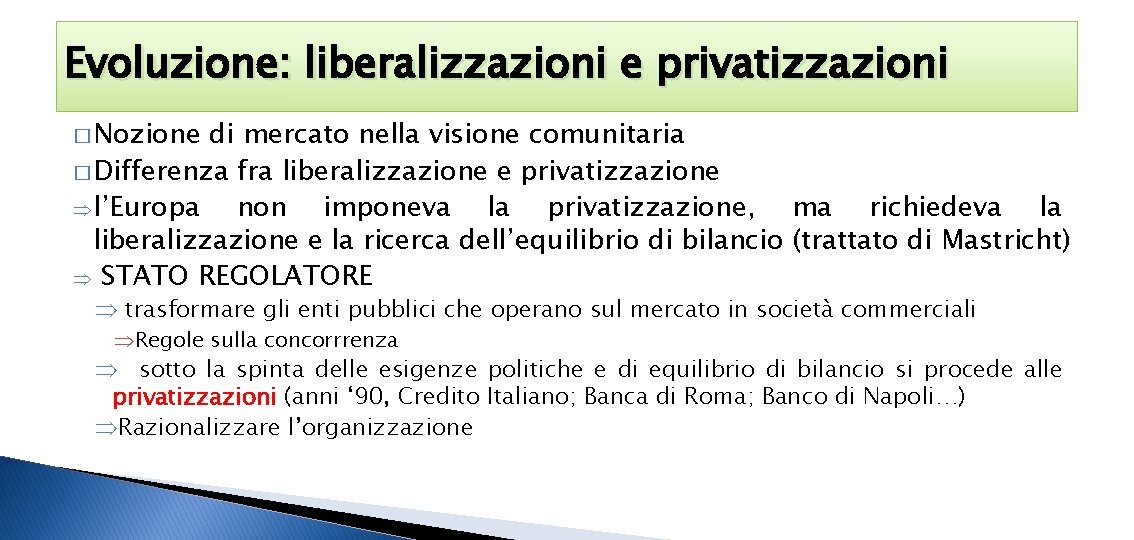 Evoluzione: liberalizzazioni e privatizzazioni � Nozione di mercato nella visione comunitaria � Differenza fra