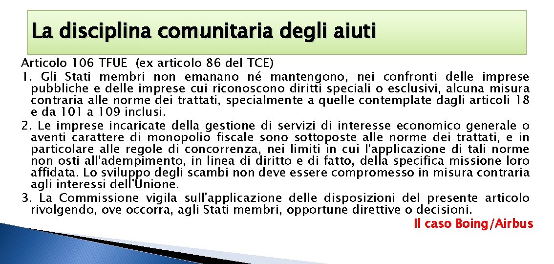 La disciplina comunitaria degli aiuti Articolo 106 TFUE (ex articolo 86 del TCE) 1.