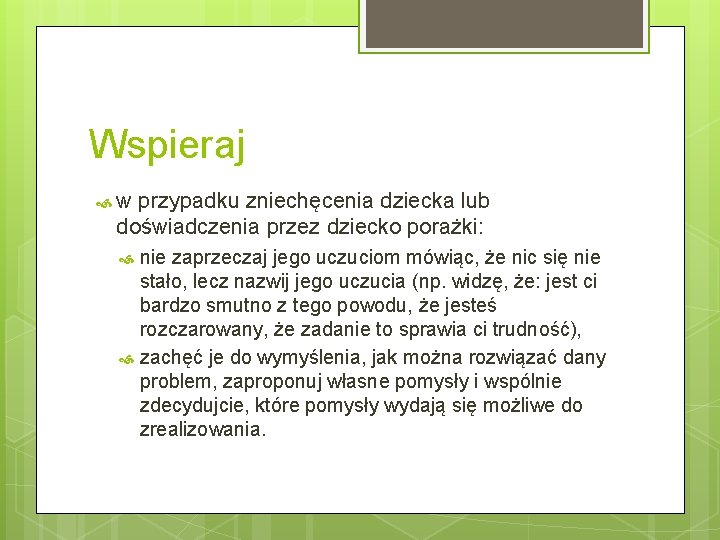 Wspieraj w przypadku zniechęcenia dziecka lub doświadczenia przez dziecko porażki: nie zaprzeczaj jego uczuciom