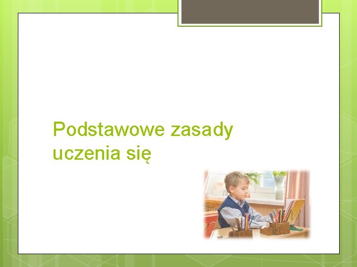 Podstawowe zasady uczenia się 