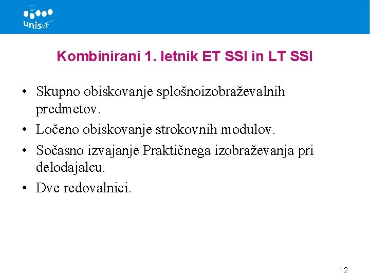 Kombinirani 1. letnik ET SSI in LT SSI • Skupno obiskovanje splošnoizobraževalnih predmetov. •