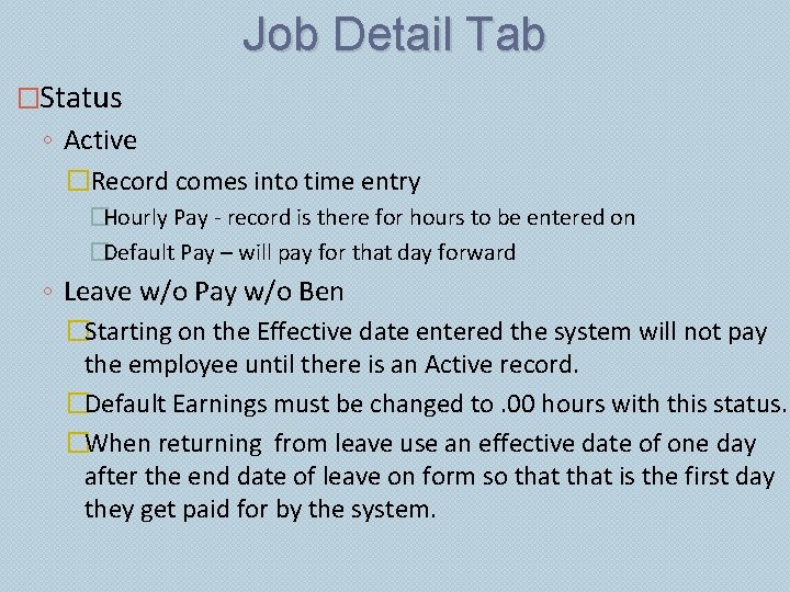 Job Detail Tab �Status ◦ Active �Record comes into time entry �Hourly Pay -