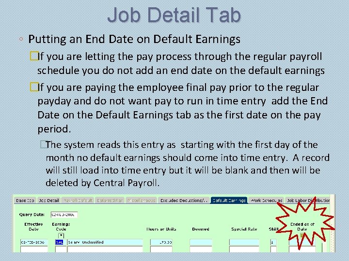 Job Detail Tab ◦ Putting an End Date on Default Earnings �If you are
