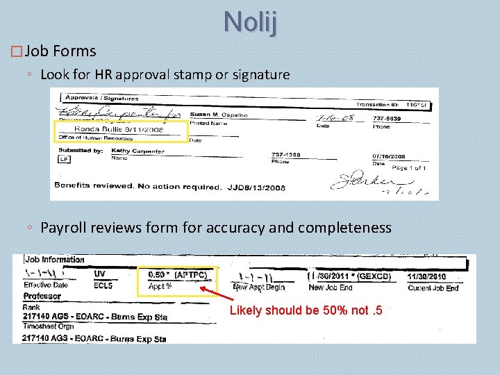 Nolij � Job Forms ◦ Look for HR approval stamp or signature ◦ Payroll