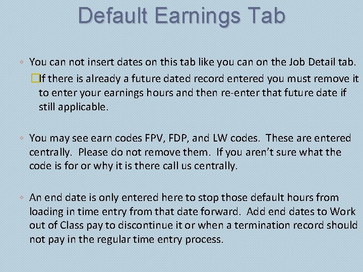 Default Earnings Tab ◦ You can not insert dates on this tab like you