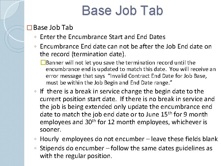 Base Job Tab � Base Job Tab ◦ Enter the Encumbrance Start and End