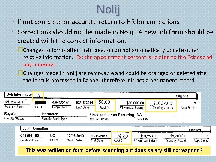 Nolij ◦ If not complete or accurate return to HR for corrections ◦ Corrections