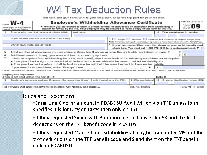 W 4 Tax Deduction Rules and Exceptions: • Enter Line 6 dollar amount in