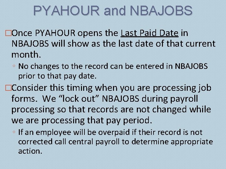 PYAHOUR and NBAJOBS �Once PYAHOUR opens the Last Paid Date in NBAJOBS will show