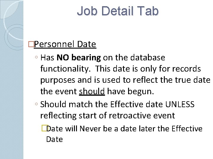 Job Detail Tab �Personnel Date ◦ Has NO bearing on the database functionality. This