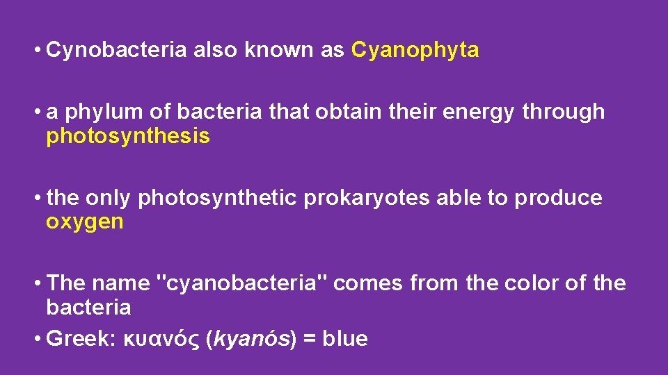  • Cynobacteria also known as Cyanophyta • a phylum of bacteria that obtain