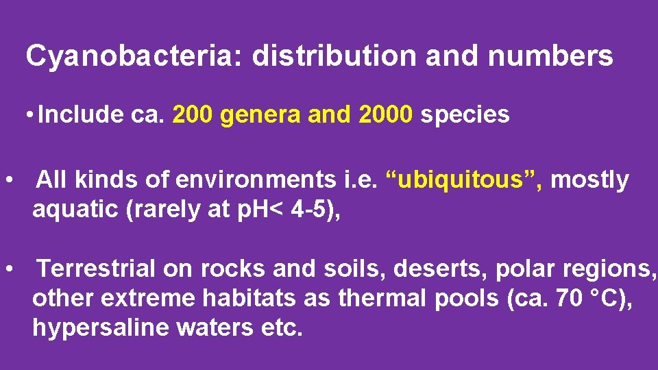 Cyanobacteria: distribution and numbers • Include ca. 200 genera and 2000 species • All