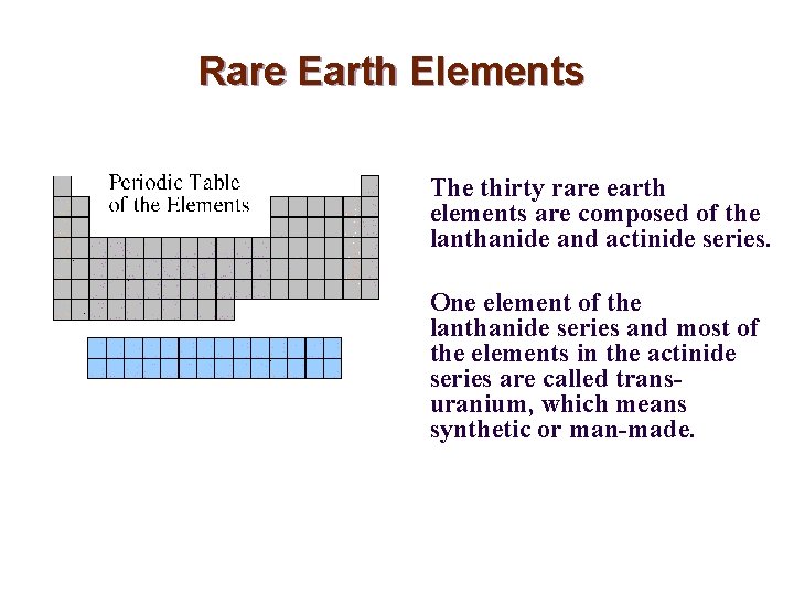 Rare Earth Elements The thirty rare earth elements are composed of the lanthanide and