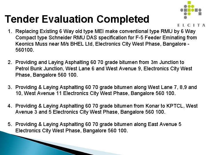 Tender Evaluation Completed 1. Replacing Existing 6 Way old type MEI make conventional type
