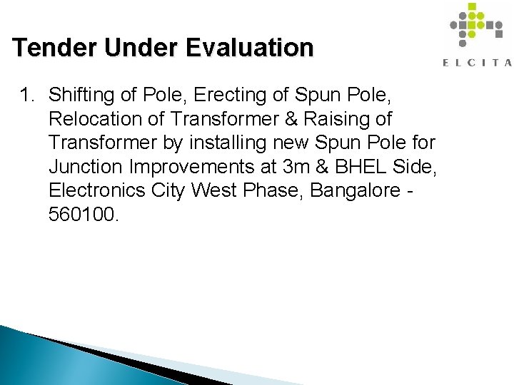 Tender Under Evaluation 1. Shifting of Pole, Erecting of Spun Pole, Relocation of Transformer