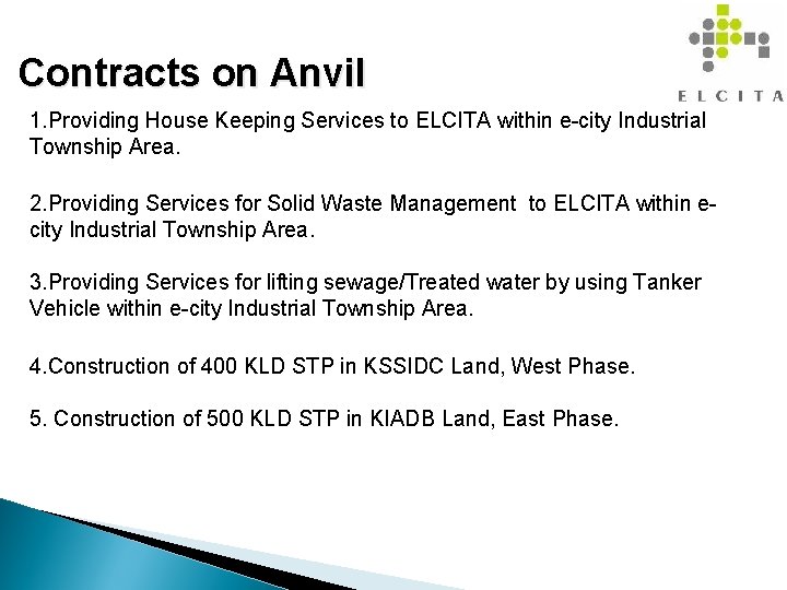 Contracts on Anvil 1. Providing House Keeping Services to ELCITA within e-city Industrial Township