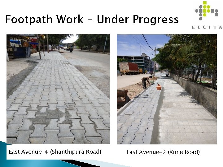 Footpath Work – Under Progress East Avenue-4 (Shanthipura Road) East Avenue-2 (Xime Road) 