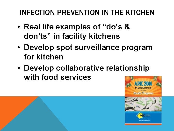INFECTION PREVENTION IN THE KITCHEN • Real life examples of “do’s & don’ts” in