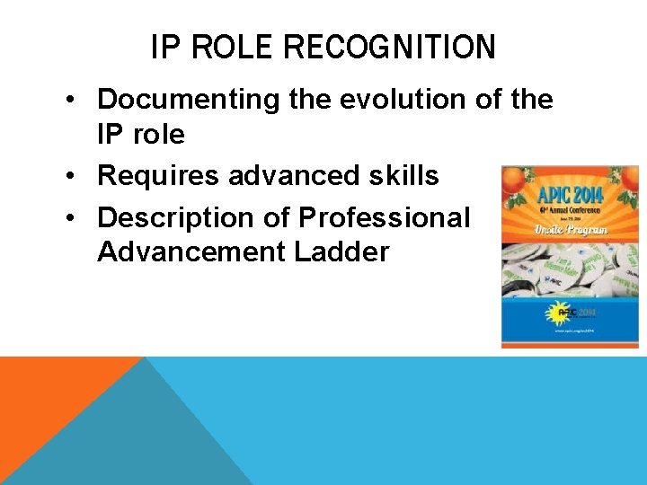IP ROLE RECOGNITION • Documenting the evolution of the IP role • Requires advanced