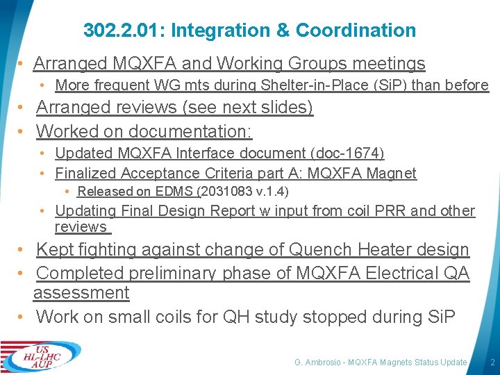 302. 2. 01: Integration & Coordination • Arranged MQXFA and Working Groups meetings •