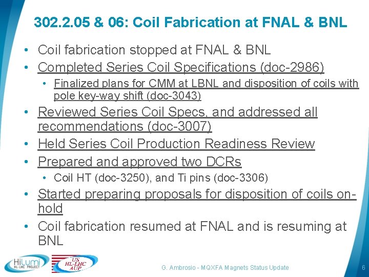 302. 2. 05 & 06: Coil Fabrication at FNAL & BNL • Coil fabrication