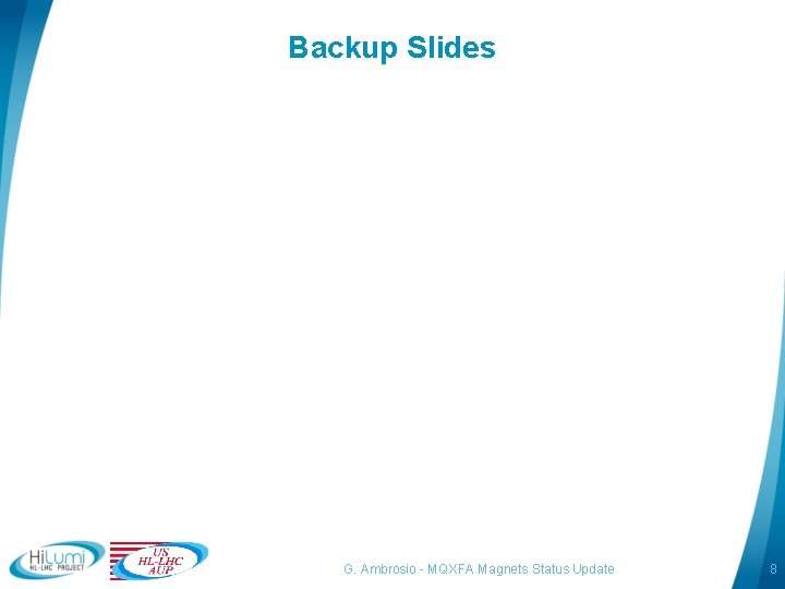 Backup Slides G. Ambrosio - MQXFA Magnets Status Update 8 