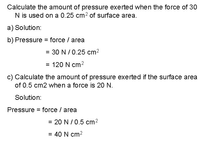 Calculate the amount of pressure exerted when the force of 30 N is used