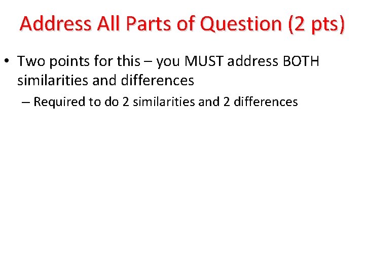 Address All Parts of Question (2 pts) • Two points for this – you