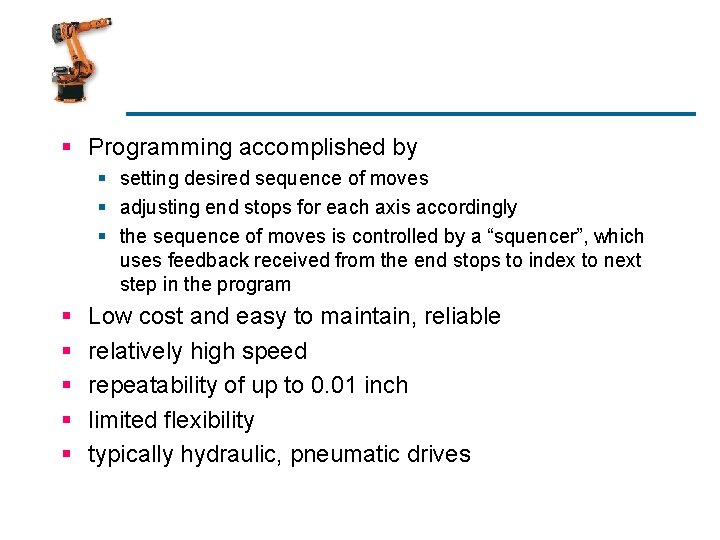 § Programming accomplished by § setting desired sequence of moves § adjusting end stops