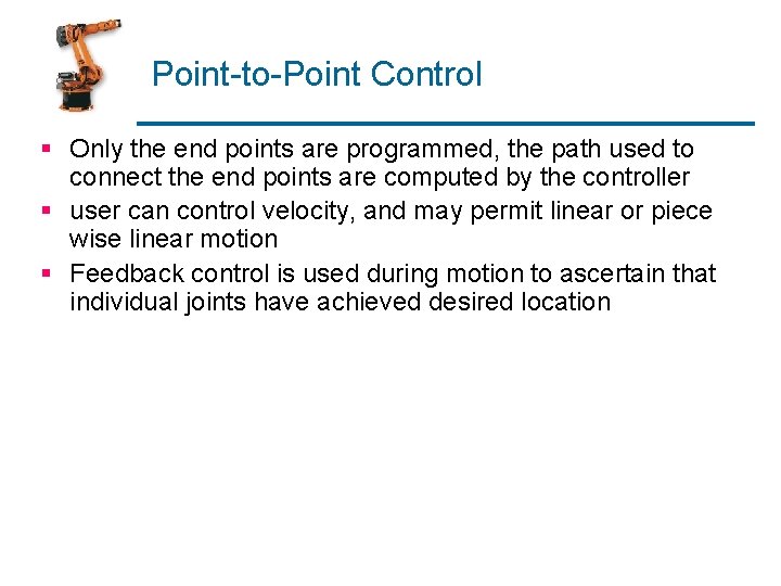 Point-to-Point Control § Only the end points are programmed, the path used to connect