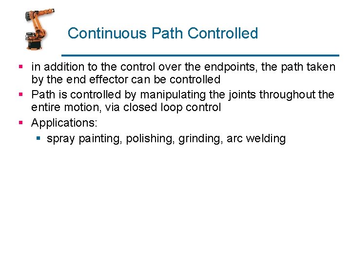 Continuous Path Controlled § in addition to the control over the endpoints, the path