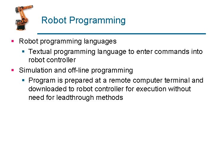 Robot Programming § Robot programming languages § Textual programming language to enter commands into