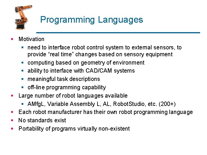 Programming Languages § Motivation § need to interface robot control system to external sensors,