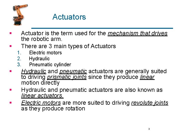 Actuators § § Actuator is the term used for the mechanism that drives the