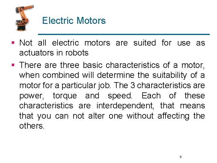 Electric Motors § Not all electric motors are suited for use as actuators in