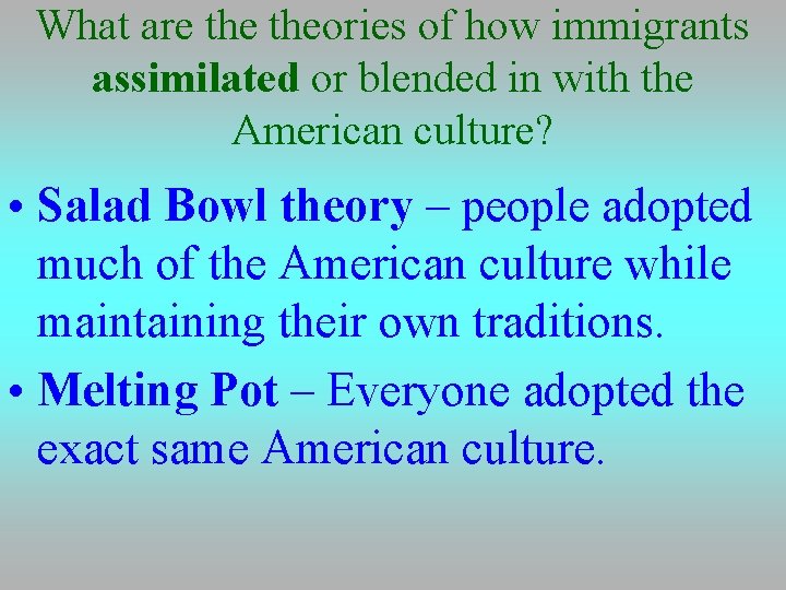 What are theories of how immigrants assimilated or blended in with the American culture?