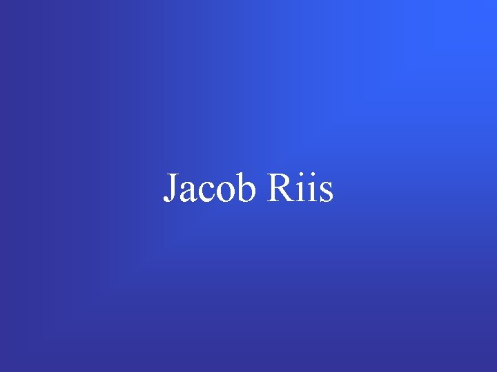 Jacob Riis 
