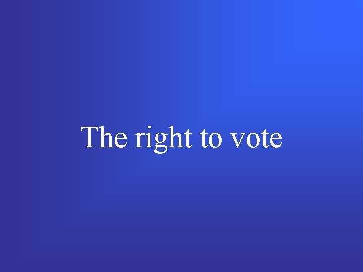 The right to vote 