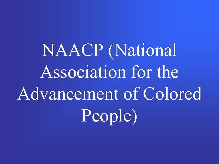NAACP (National Association for the Advancement of Colored People) 