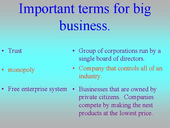 Important terms for big business. • Trust • monopoly • Group of corporations run