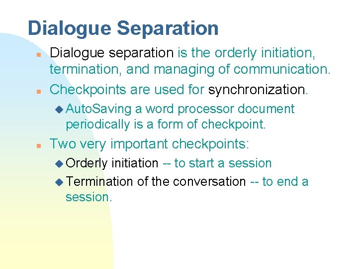 Dialogue Separation n n Dialogue separation is the orderly initiation, termination, and managing of