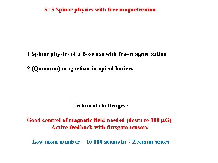 S=3 Spinor physics with free magnetization 1 Spinor physics of a Bose gas with