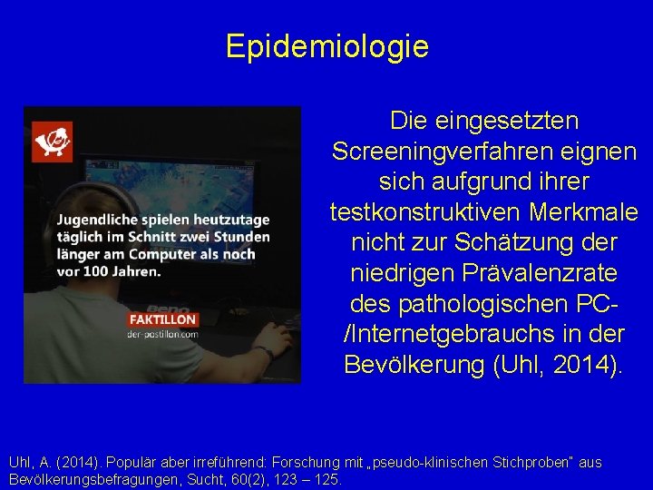 Epidemiologie Die eingesetzten Screeningverfahren eignen sich aufgrund ihrer testkonstruktiven Merkmale nicht zur Schätzung der