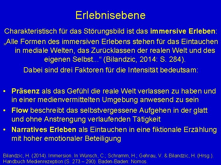 Erlebnisebene Charakteristisch für das Störungsbild ist das immersive Erleben: „Alle Formen des immersiven Erlebens