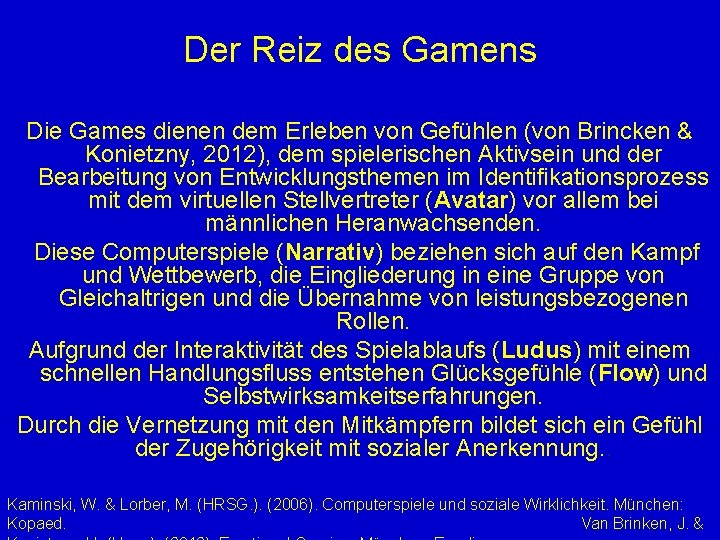 Der Reiz des Gamens Die Games dienen dem Erleben von Gefühlen (von Brincken &