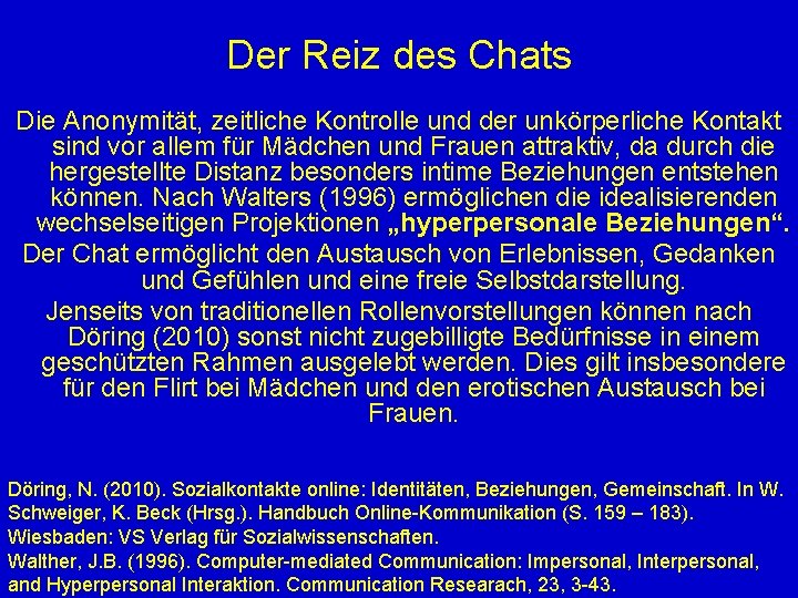 Der Reiz des Chats Die Anonymität, zeitliche Kontrolle und der unkörperliche Kontakt sind vor